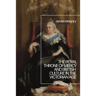 The Royal Throne of Mercy and British Culture in the Victorian Age