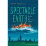 Spectacle Earth: Media for Planetary Change