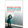 Broken Children, Sovereign God: Rejoicing in God's Goodness Amidst Childhood Mental Health Struggles