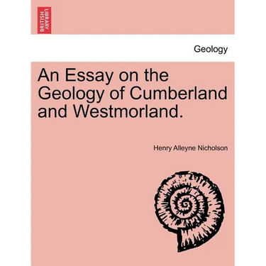 An Essay on the Geology of Cumberland and Westmorland.