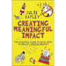 Creating Meaningful Impact: The Essential Guide to Developing an Impact-Literate Mindset