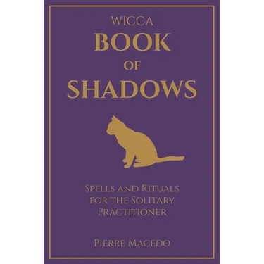 Wicca - Book of Shadows: Spells and Rituals for the Solitary Practitioner