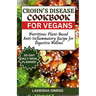 Crohn's Disease Cookbook for Vegans: Nutritious plant-based anti-inflammatory recipe for digestive wellness
