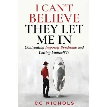 I Can't Believe They Let Me In: Confronting Imposter Syndrome and Letting Yourself In