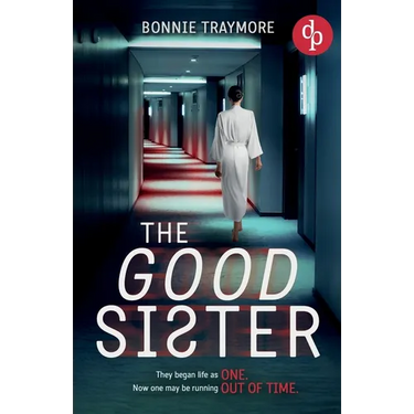 The Good Sister A gripping mind-bending domestic thriller
