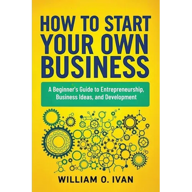 How to Start Your Own Business