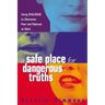 A Safe Place for Dangerous Truths: Using Dialogue to Overcome Fear and Distrust at Work