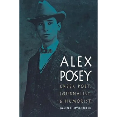 Alex Posey: Creek Poet, Journalist, and Humorist