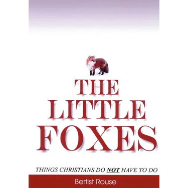The Little Foxes: Things Christians do not have to do