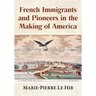 French Immigrants and Pioneers in the Making of America