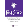 Rock Stars: Inspiring a Team of Unstoppable Volunteers