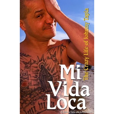 Mi Vida Loca: The Crazy Life of Johnny Tapia