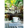 No Secret: Adventures in Taking God at His Word