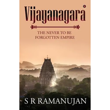 Vijayanagara: The Never to Be Forgotten Empire