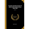 Travels And Discoveries In North And Central Africa, 1849-1855; Volume 1
