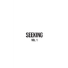 Seeking: Vol. 1