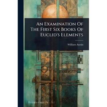 An Examination Of The First Six Books Of Euclid's Elements