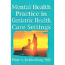 Mental Health Practice in Geriatric Health Care Settings