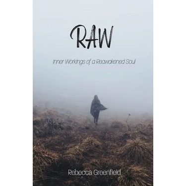 Raw: Inner Workings of a Reawakened Soul