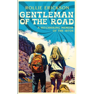 Gentleman of the Road: A Hitchhiking Memoir of the 1970s