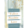 The Fullest Possible Love: Living in Harmony with God and Neighbor