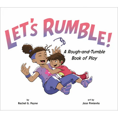 Let's Rumble!: A Rough-And-Tumble Book of Play