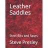 Leather Saddles: Steel Bits and Spurs