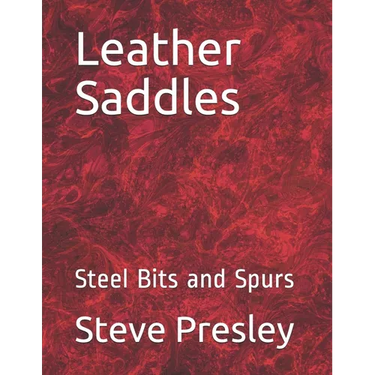 Leather Saddles: Steel Bits and Spurs