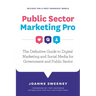Public Sector Marketing Pro: The Definitive Guide to Digital Marketing and Social Media for Government and Public Sector - Revised for a Post Pandemic
