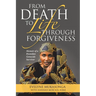 From Death to Life Through Forgiveness