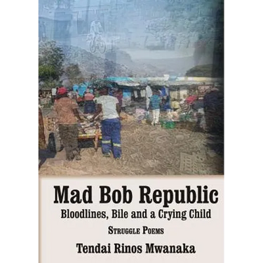 Mad Bob Repuplic: Bloodlines, Bile and a Crying Child: struggle poems