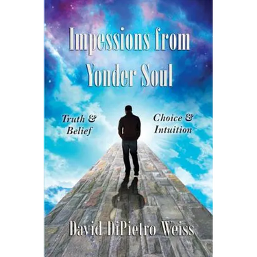 Impressions From Yonder Soul: Truth & Belief -- Choice & Intuition