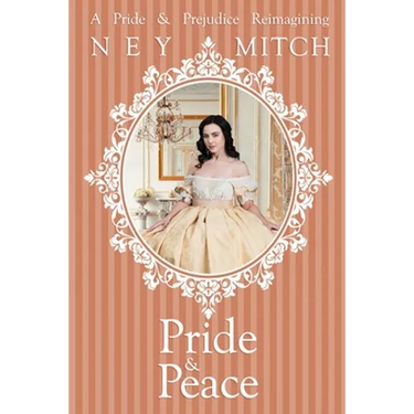 Pride & Peace: A Pride & Prejudice Reimagining
