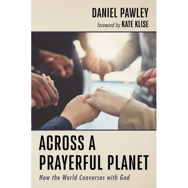 Across a Prayerful Planet: How the World Converses with God