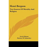 Henri Bergson: Two Sources of Morality and Religion
