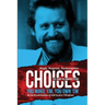 Choices: You Make 'em You Own 'em: The Jerry Tillinghast Story