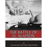 The Greatest Battles in History: The Battle of El Alamein