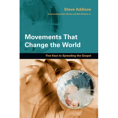 Movements That Change the World: Five Keys to Spreading the Gospel