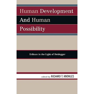 Human Development and Human Possibility: Erikson in the Light of Heidegger