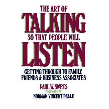 The Art of Talking So That People Will Listen: Getting Through to Family, Friends & Business Associates