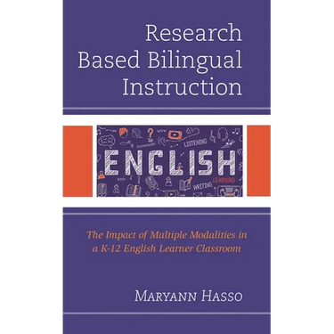 Research Based Bilingual Instruction: The Impact of Multiple Modalities in a K-12 English Learner Classroom