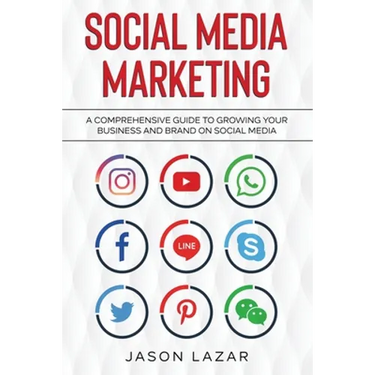 Social Media Marketing: A Comprehensive Guide to Growing Your Brand on Social Media