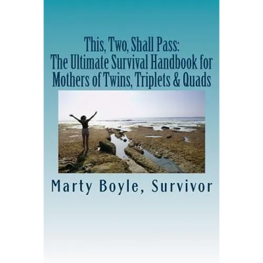This, Two, Shall Pass: : The Ultimate Survival Handbook for Mothers of Twins, Triplets & Quads