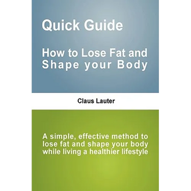 Quick Guide - How to lose fat and shape your body