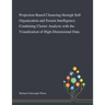Projection-Based Clustering Through Self-Organization and Swarm Intelligence: Combining Cluster Analysis With the Visualization of High-Dimensional Da