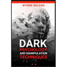 Dark Psychology and Manipulation Techniques: The Ideal Guide to Understanding the Fundamentals of Manipulation and Mind Control Techniques, Using Psyc