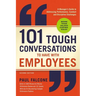 101 Tough Conversations to Have with Employees: A Manager's Guide to Addressing Performance, Conduct, and Discipline Challenges