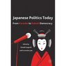 Japanese Politics Today: From Karaoke to Kabuki Democracy