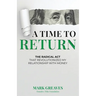 A Time to Return: The Radical Act That Revolutionized My Relationship With Money