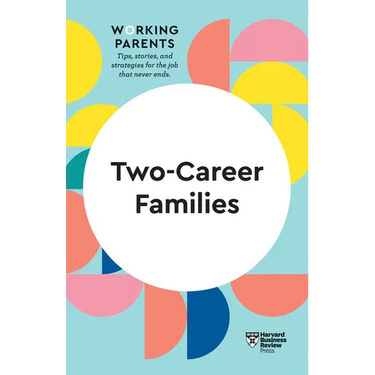 Two-Career Families (HBR Working Parents Series)